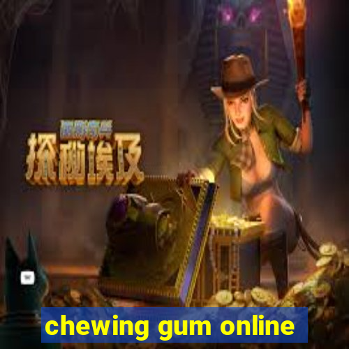 chewing gum online